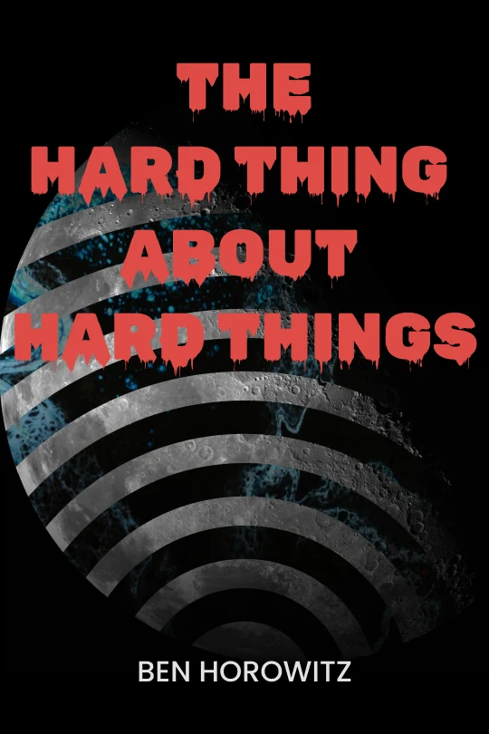 The Hard Thing About Hard Things
